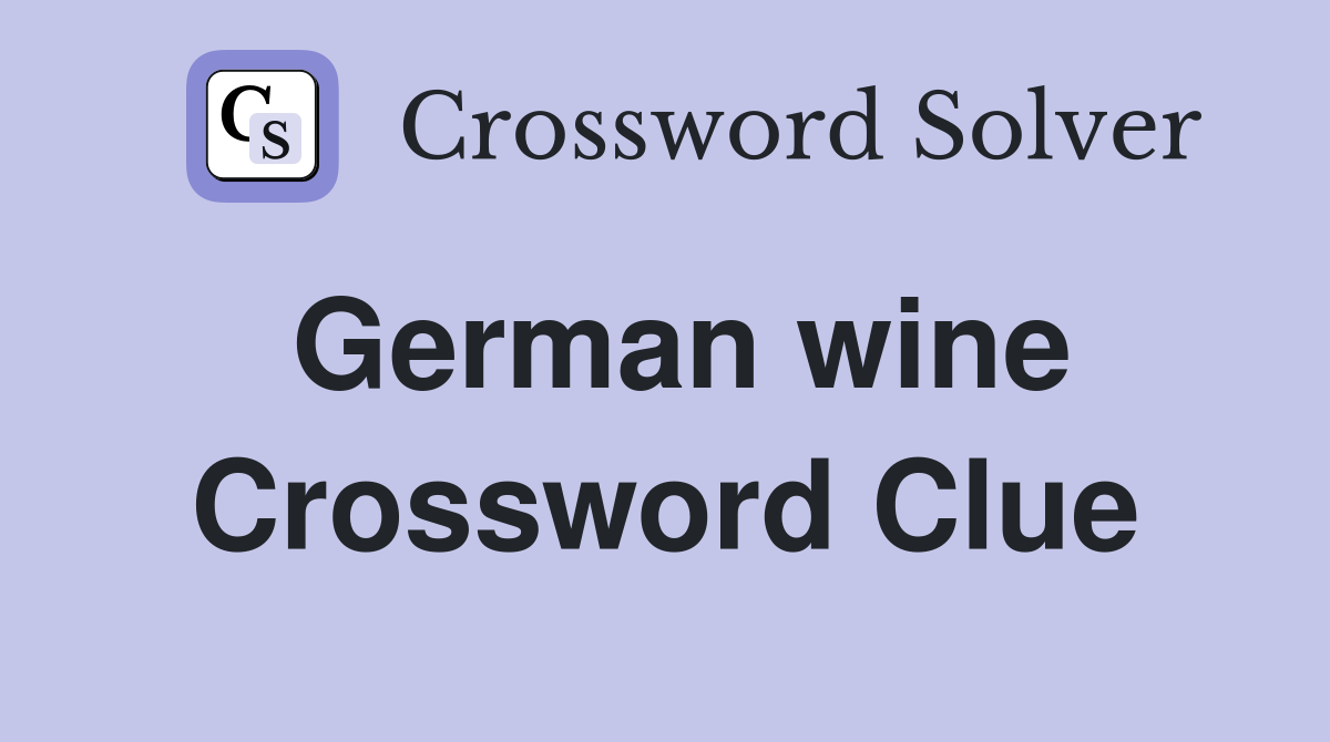 German wine. Crossword Clue Answers Crossword Solver